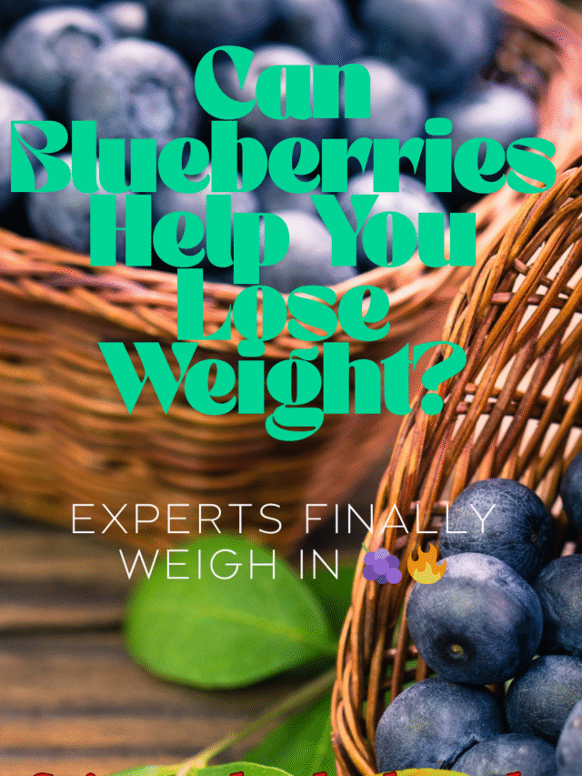 Can Blueberries Help You Lose Weight? Experts Finally Weigh In 🍇🔥